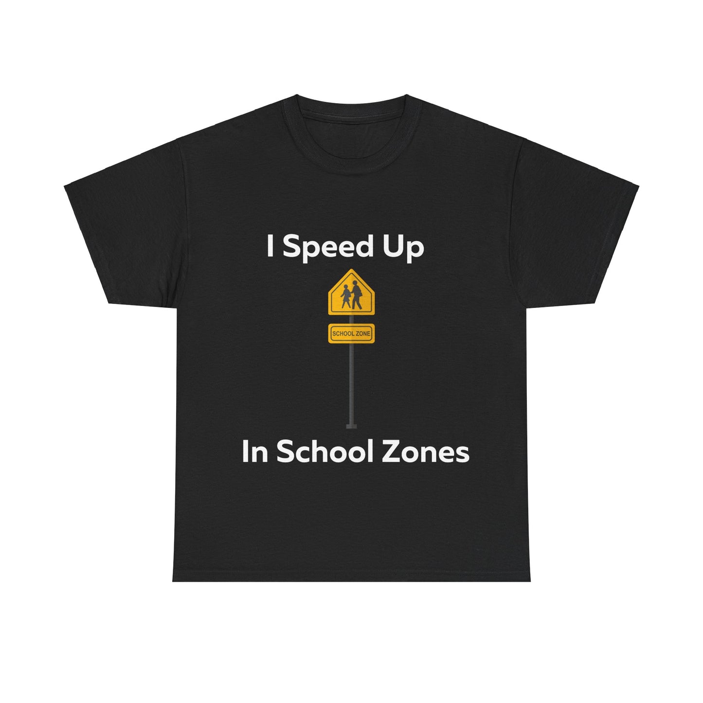 I Speed Up in School Zones T-Shirt