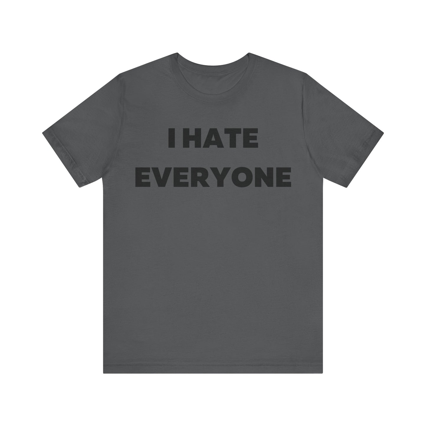 I hate Everyone T-Shirt