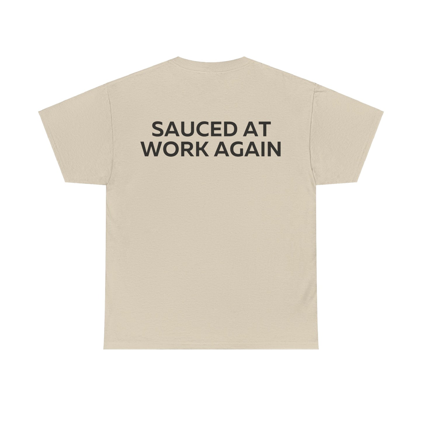 Sauced at work again T-Shirt