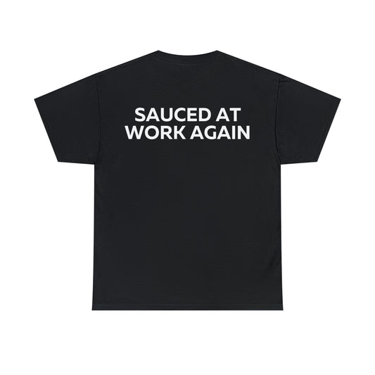 Sauced at work again t-shirt