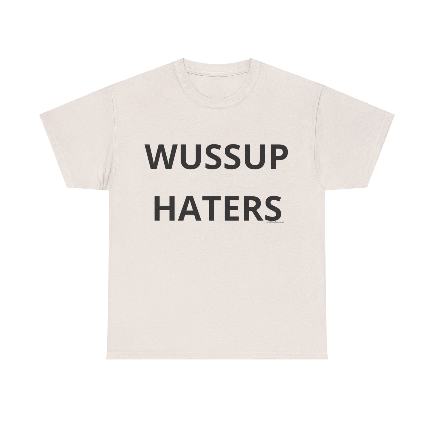 Wussup Haters T-Shirt