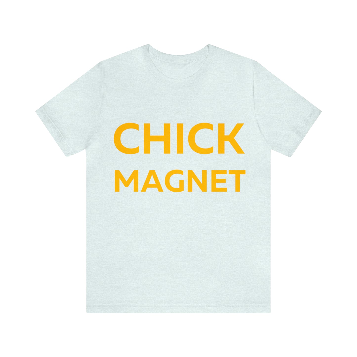 Chick Magnet T-Shirt