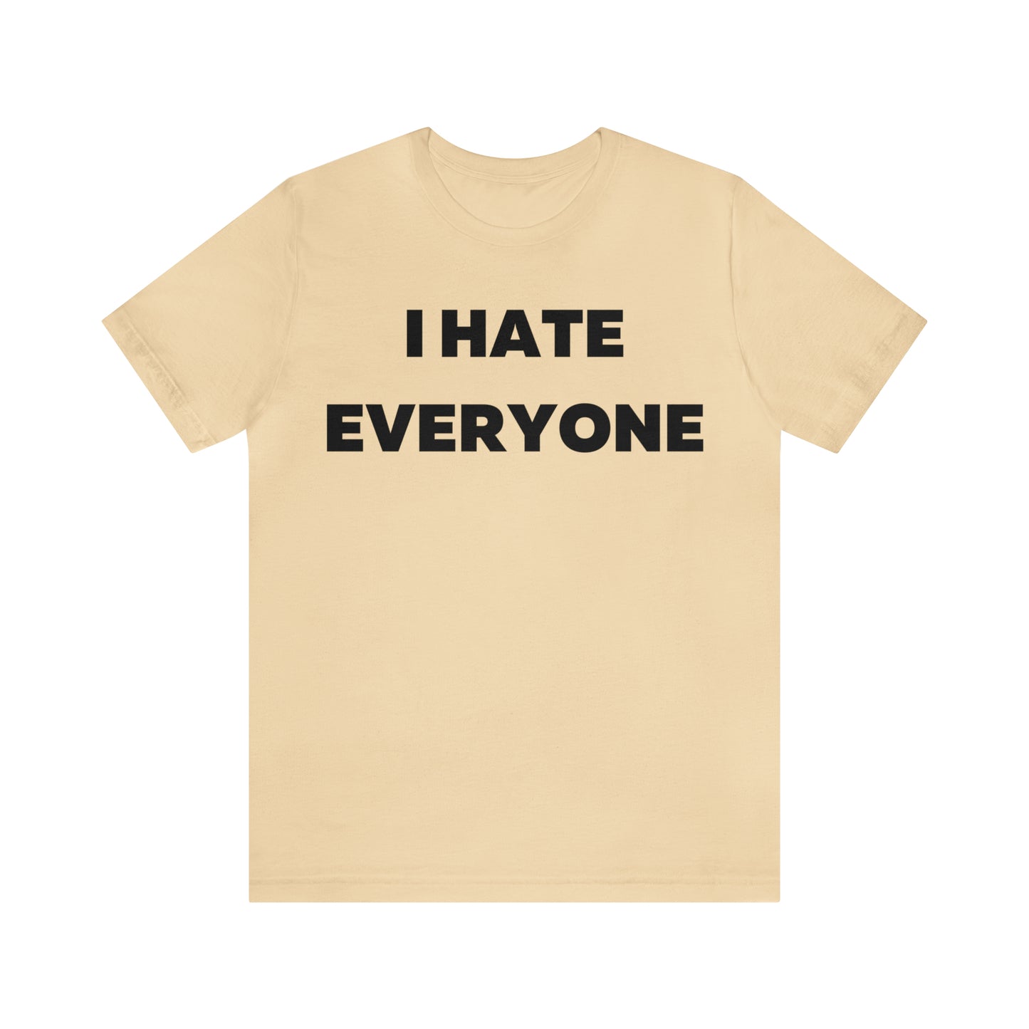 I hate Everyone T-Shirt