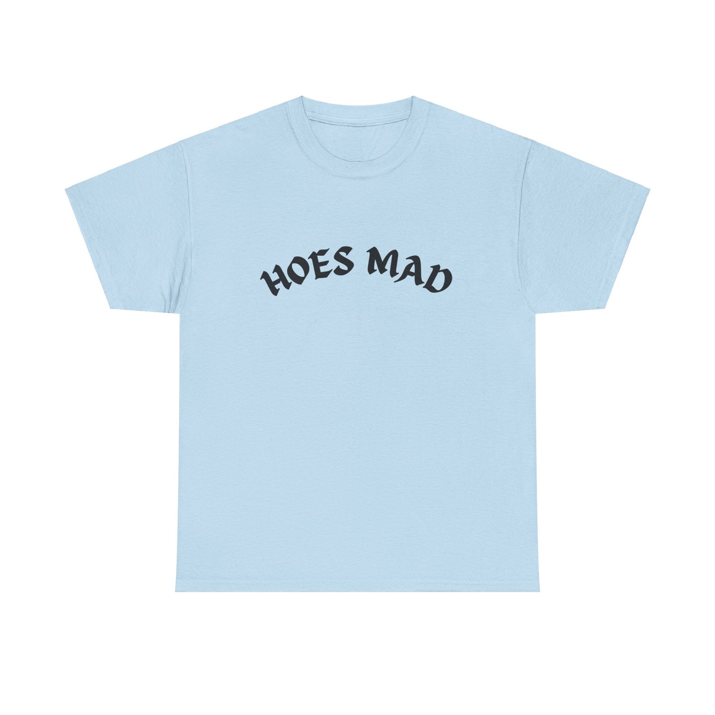 Hoes Mad T-Shirt