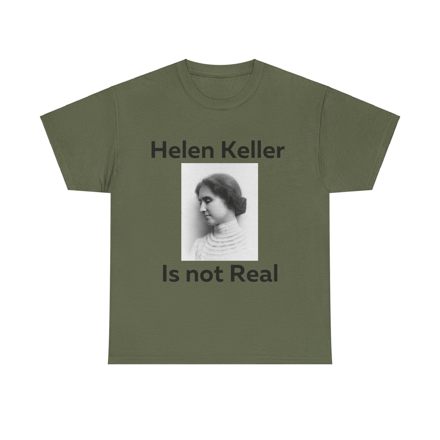 Hellen Keller Is Not Real T-Shirt