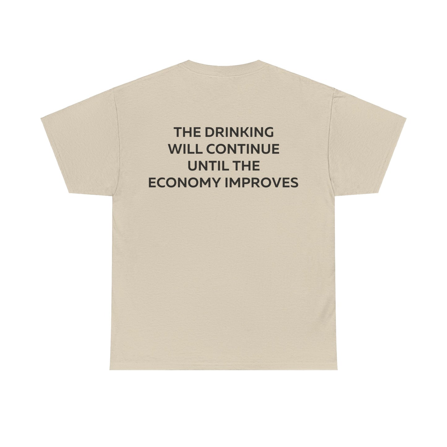 The Drinking Will Continue Until The Economy Improves T-Shirt