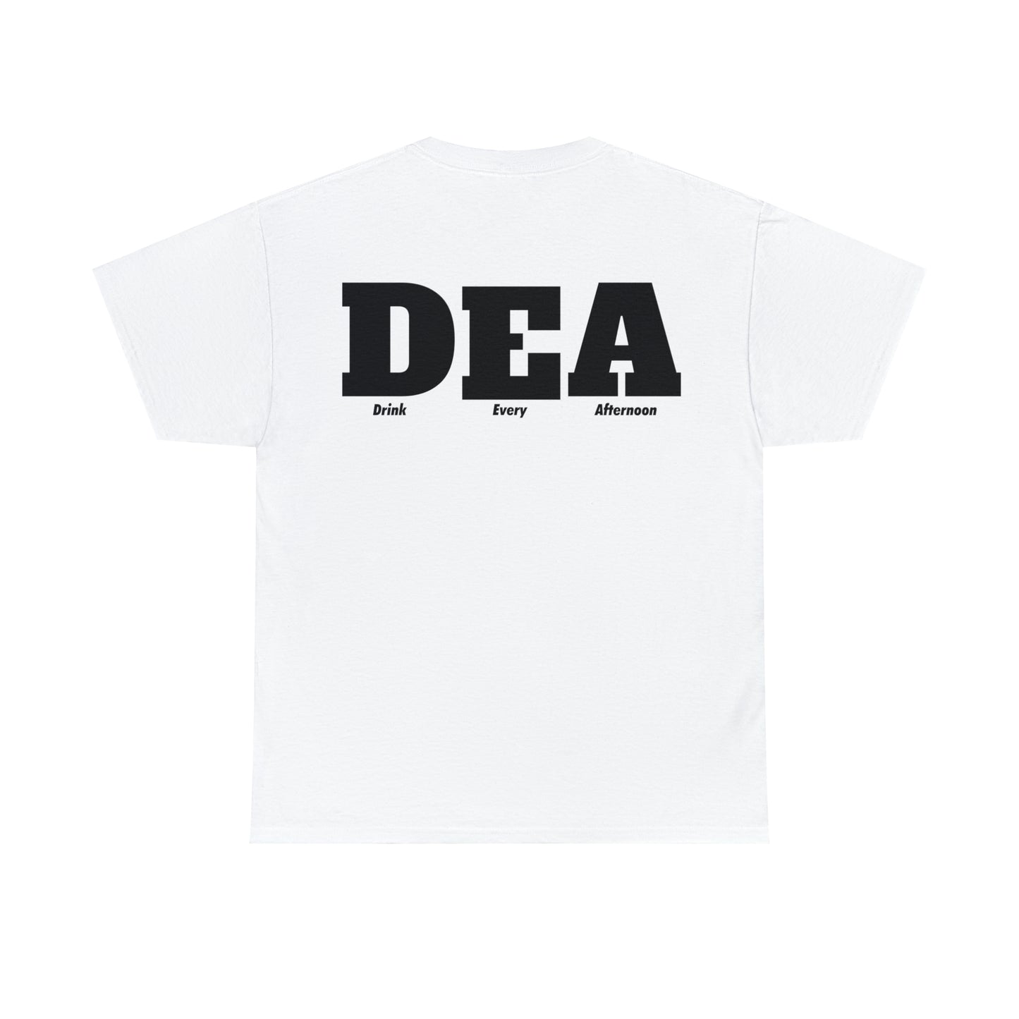 DEA - Drink Every Afternoon T-Shirt