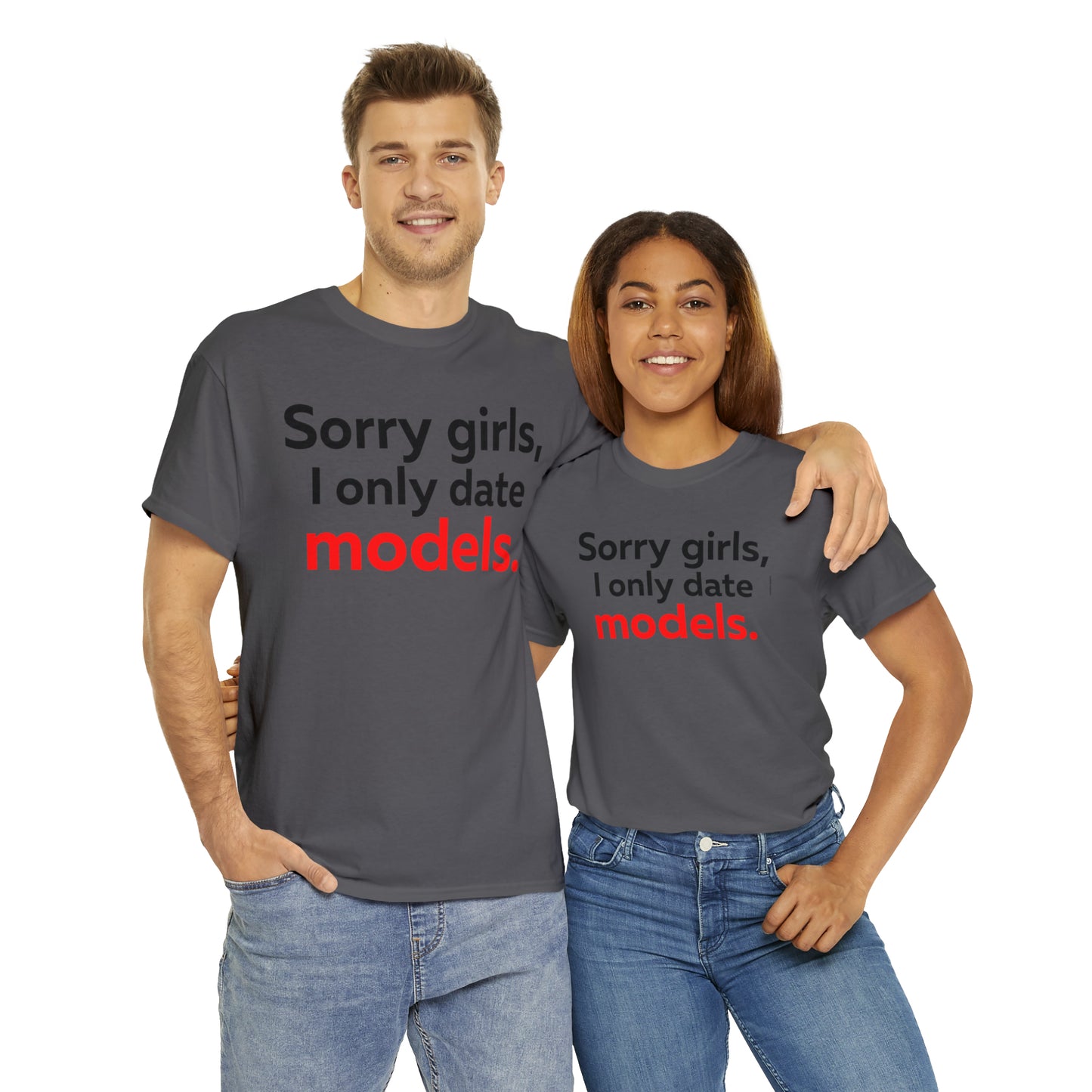 Sorry girls I Only Date Models