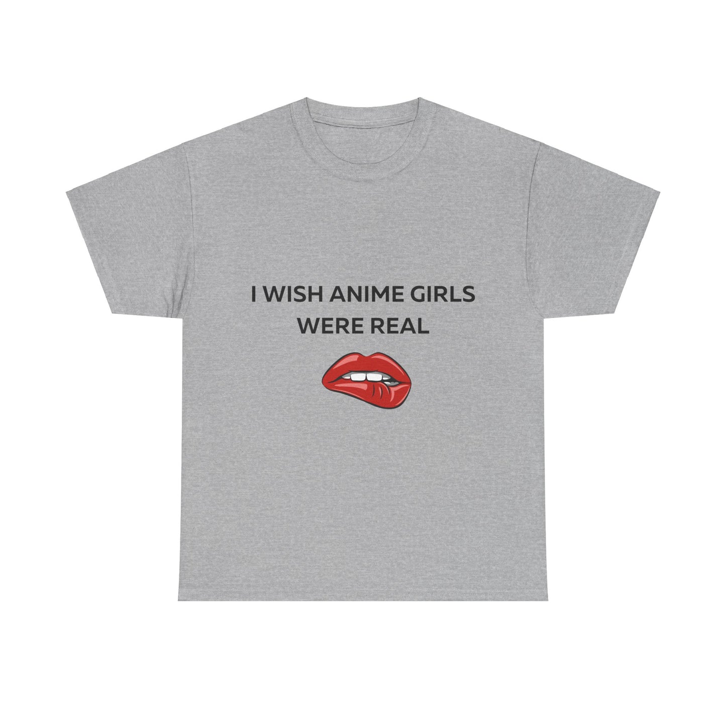 I wish Anime Girls Were Real T-Shirt