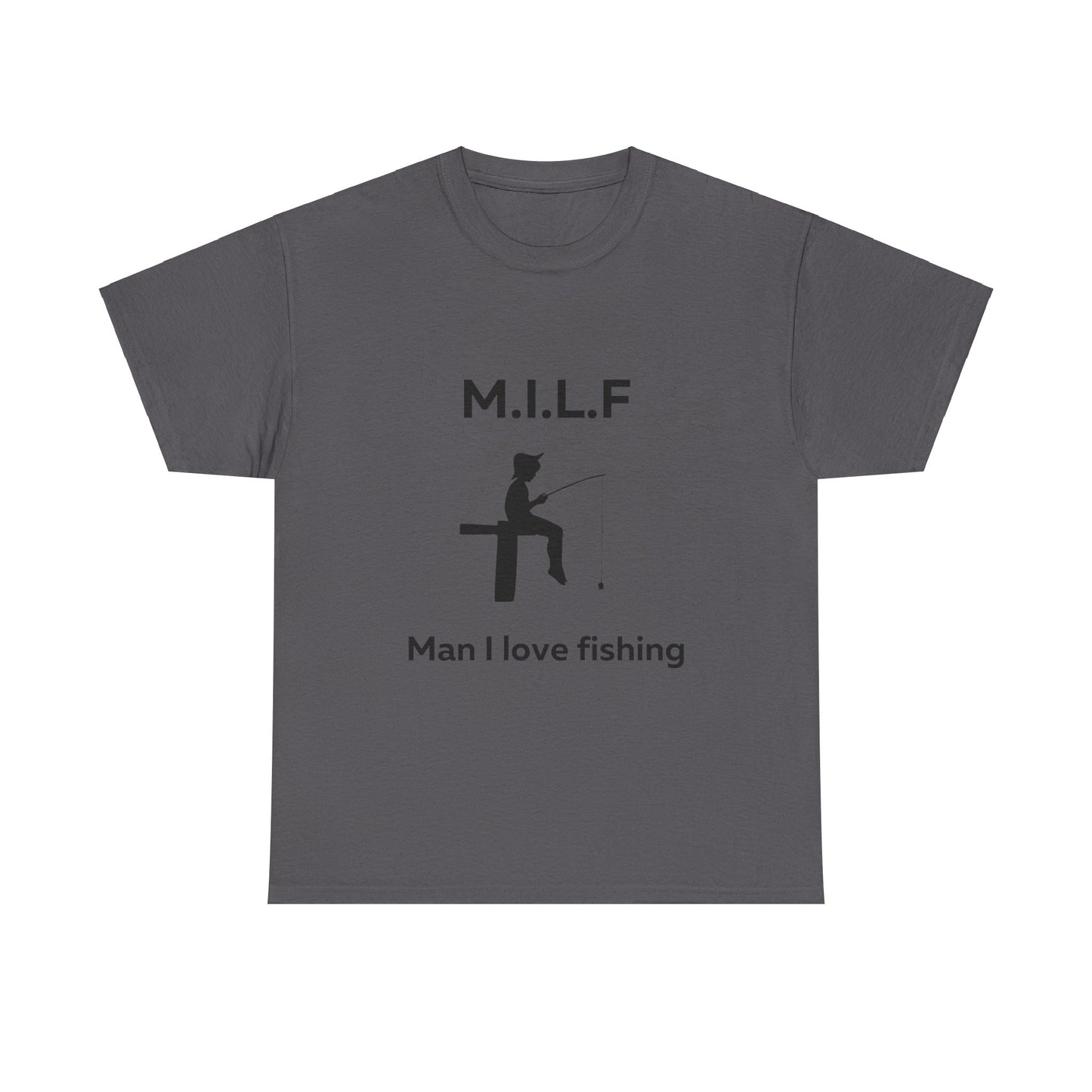 Man I Love Fishing MILF T-Shirt