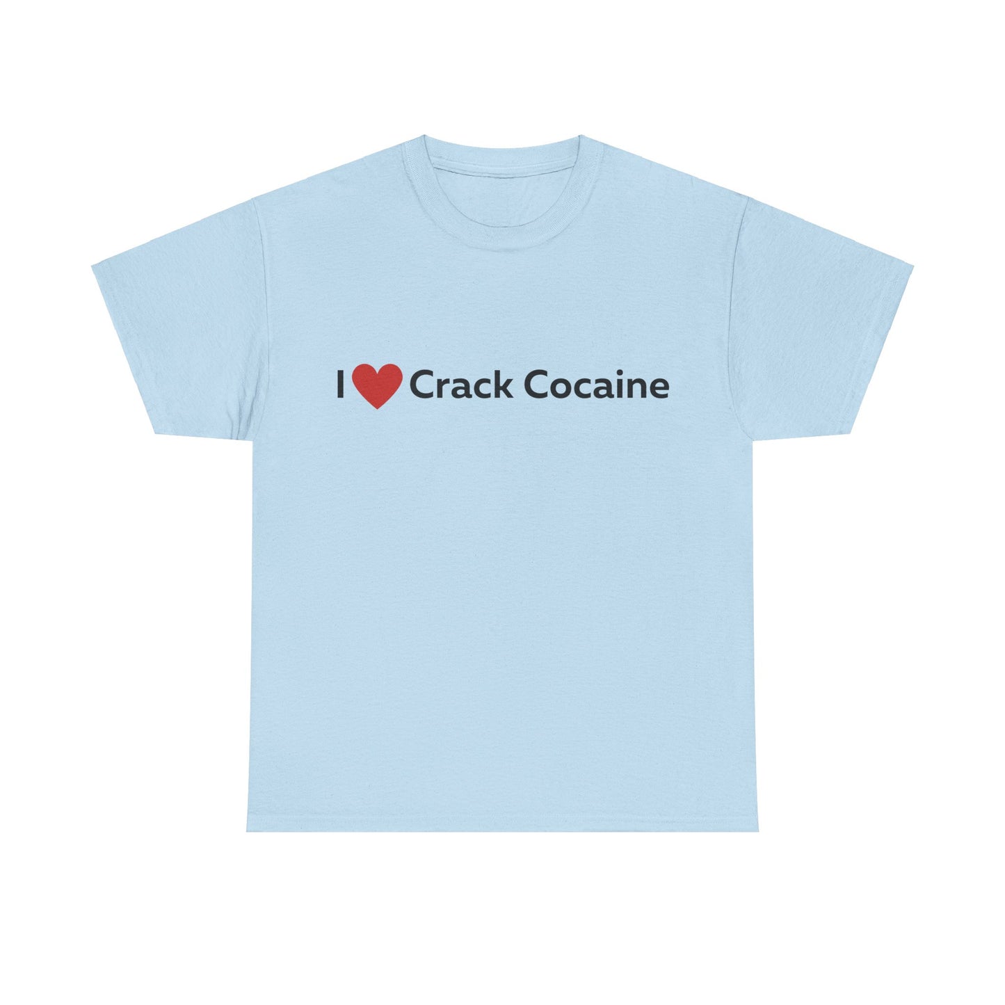 I heart Crack Cocaine T-Shirt