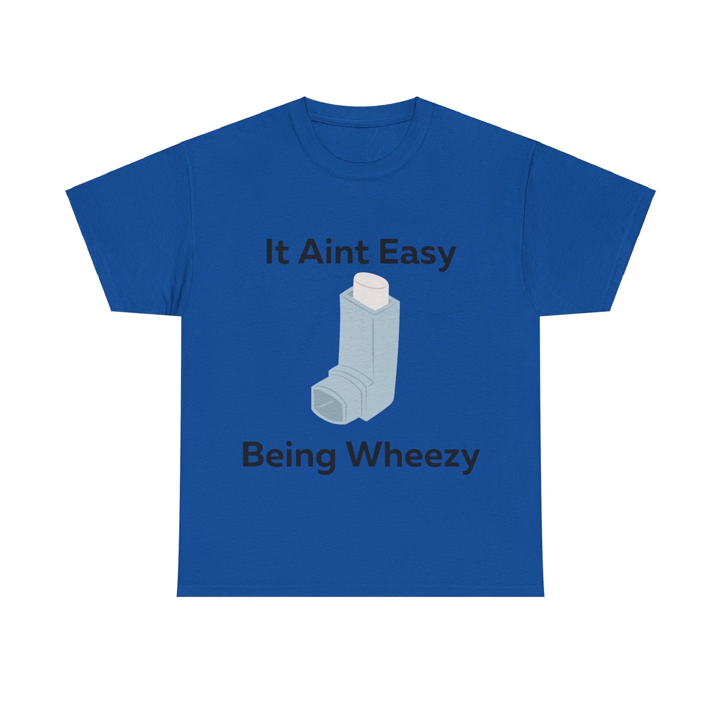 It Ain't Easy Being Wheezy T-Shirt