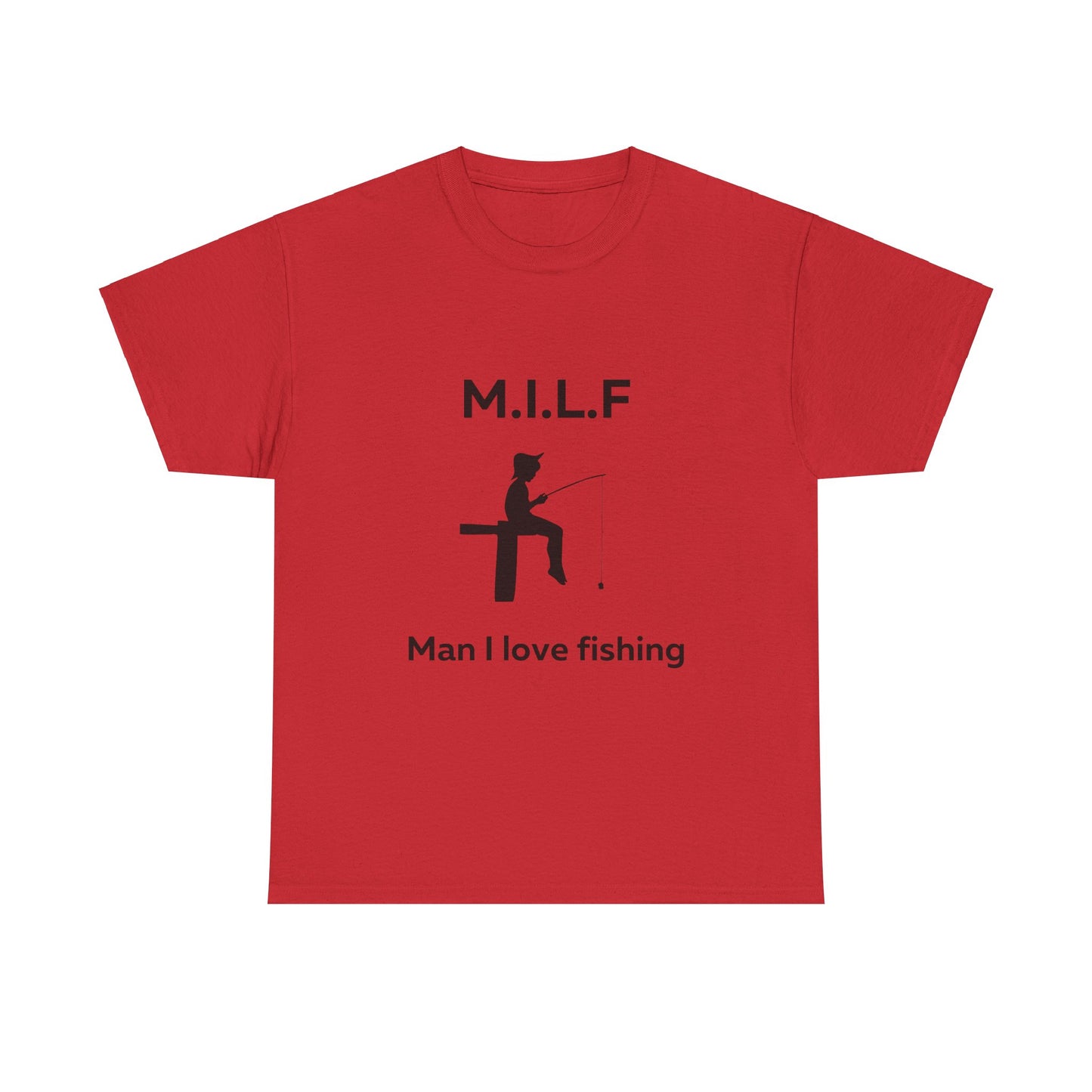 Man I Love Fishing MILF T-Shirt