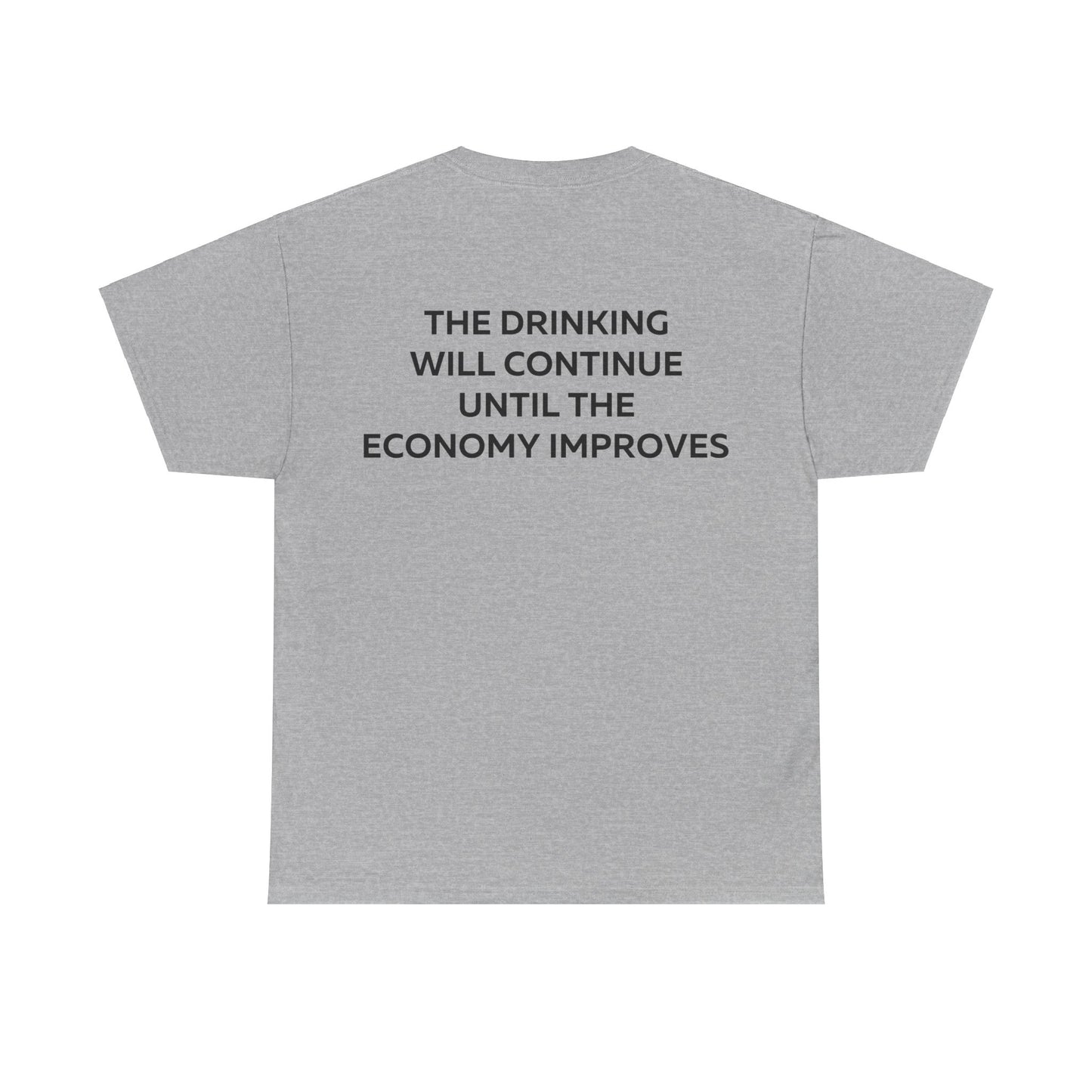 The Drinking Will Continue Until The Economy Improves T-Shirt