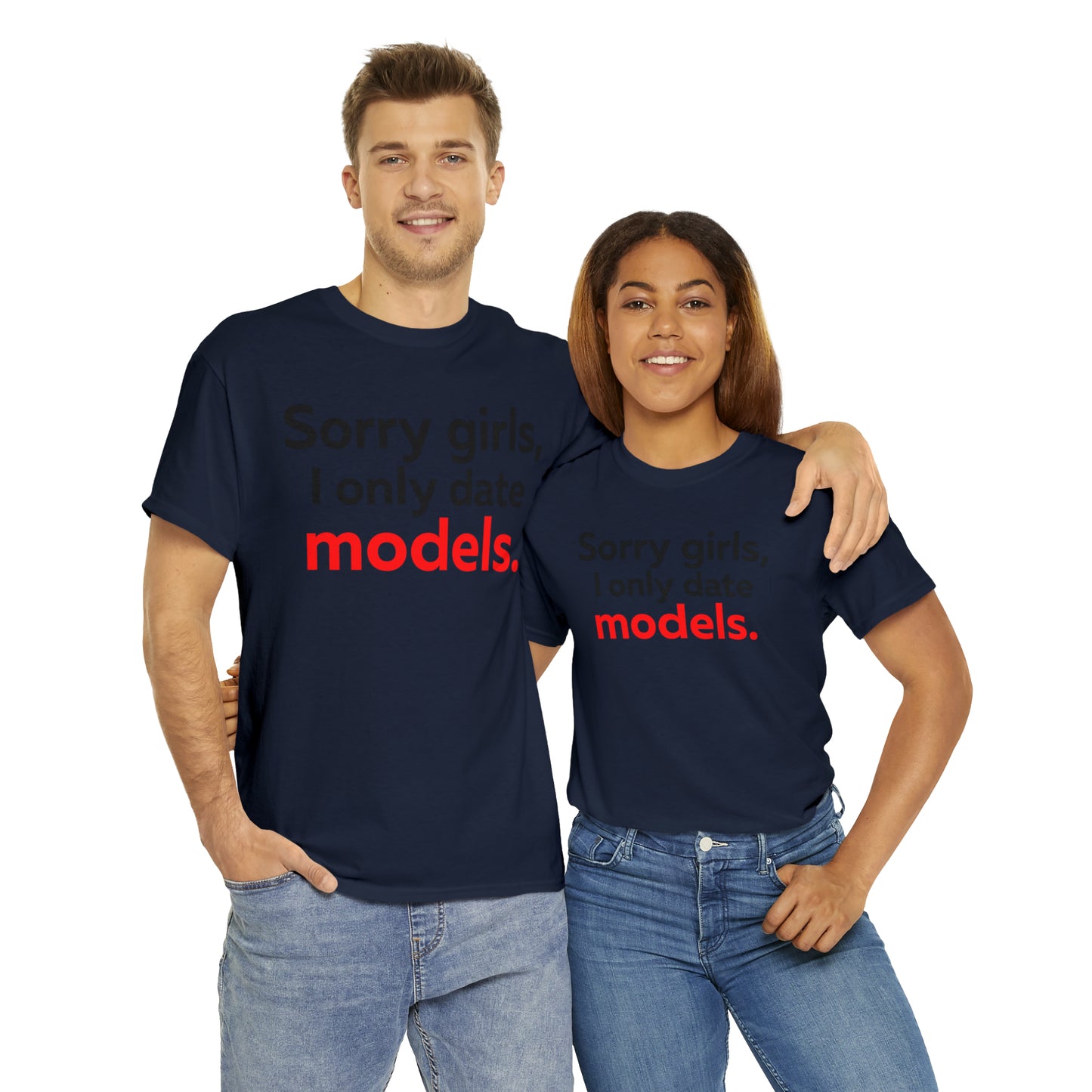 Sorry girls I Only Date Models