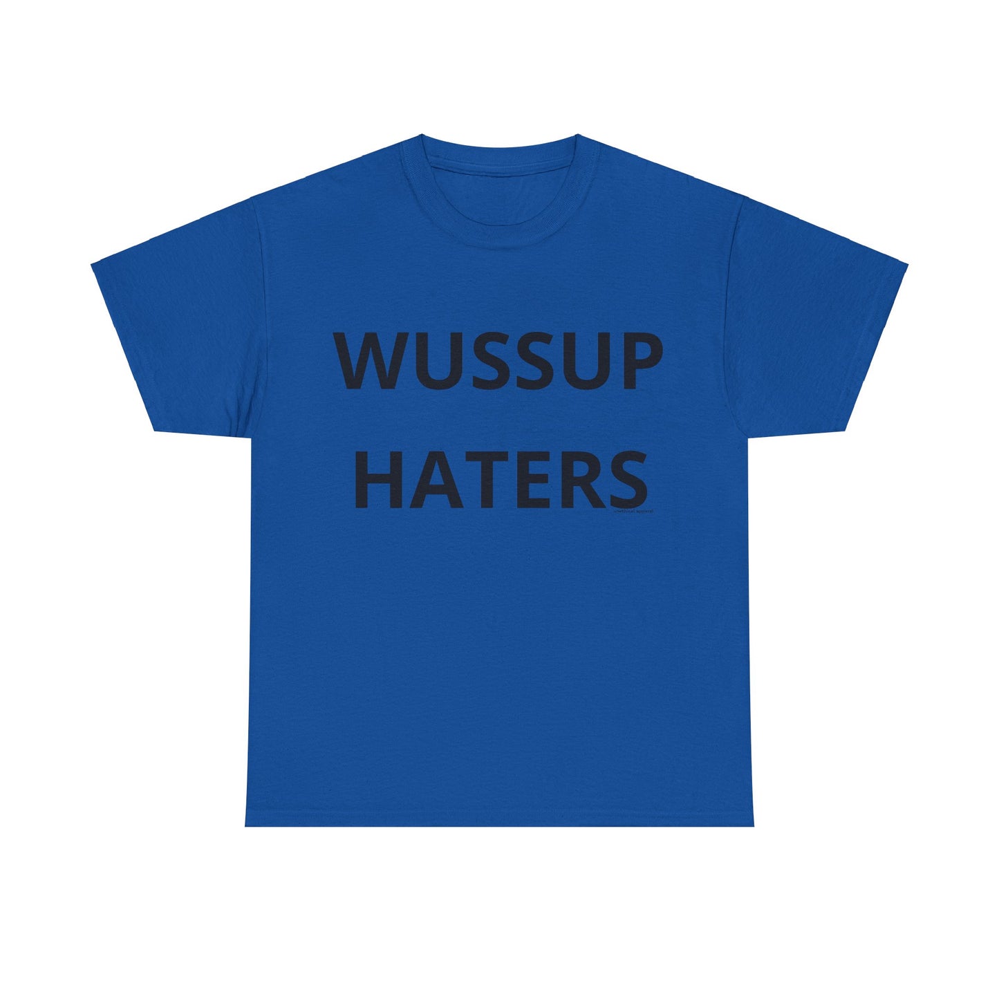 Wussup Haters T-Shirt