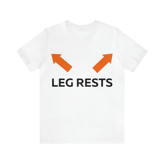 Leg Rests T-Shirt