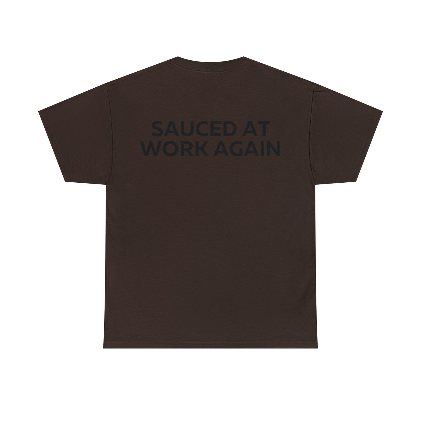 Sauced at work again t-shirt