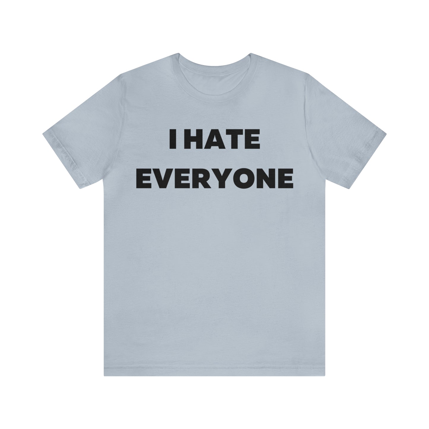 I hate Everyone T-Shirt