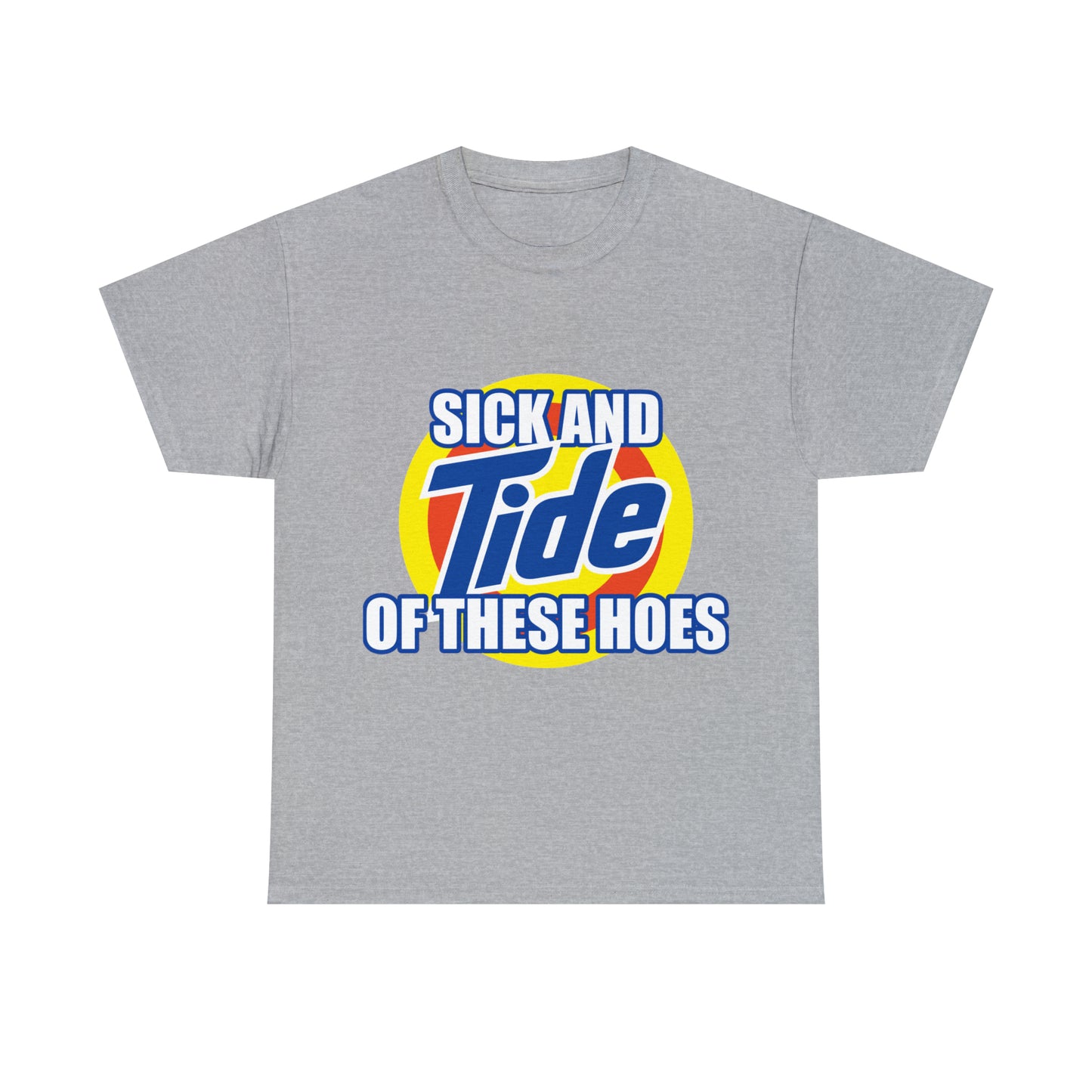 Sick and Tide of these Hoes T-Shirt