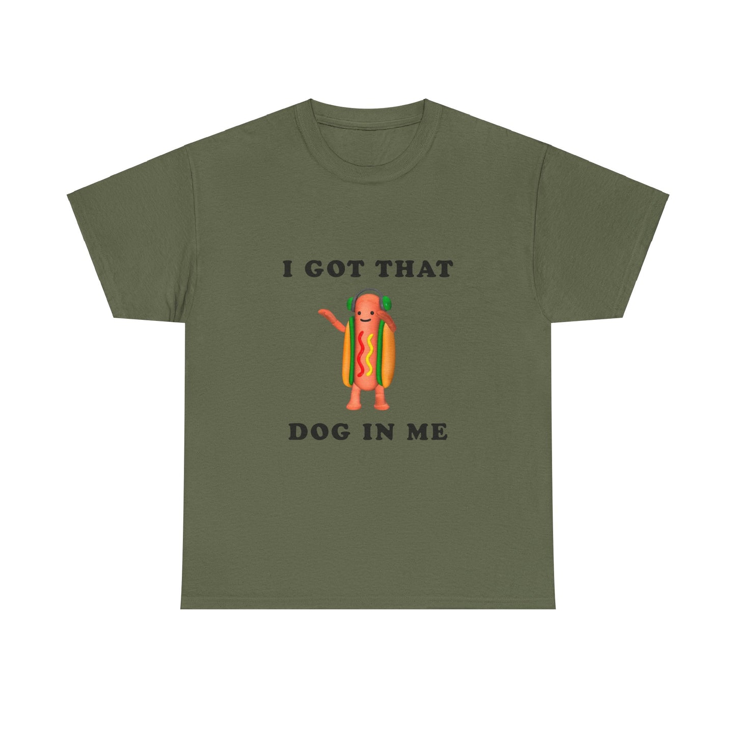 I Got That Dog In Me T-Shirt