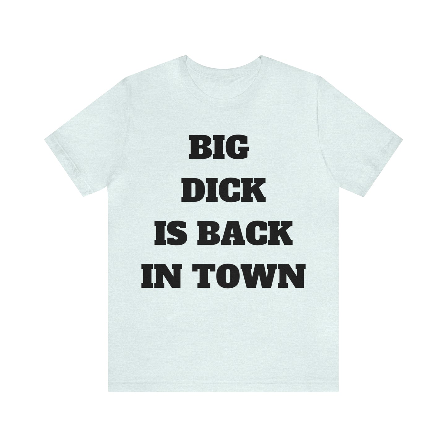 Big Dick Is Back In Town T-Shirt