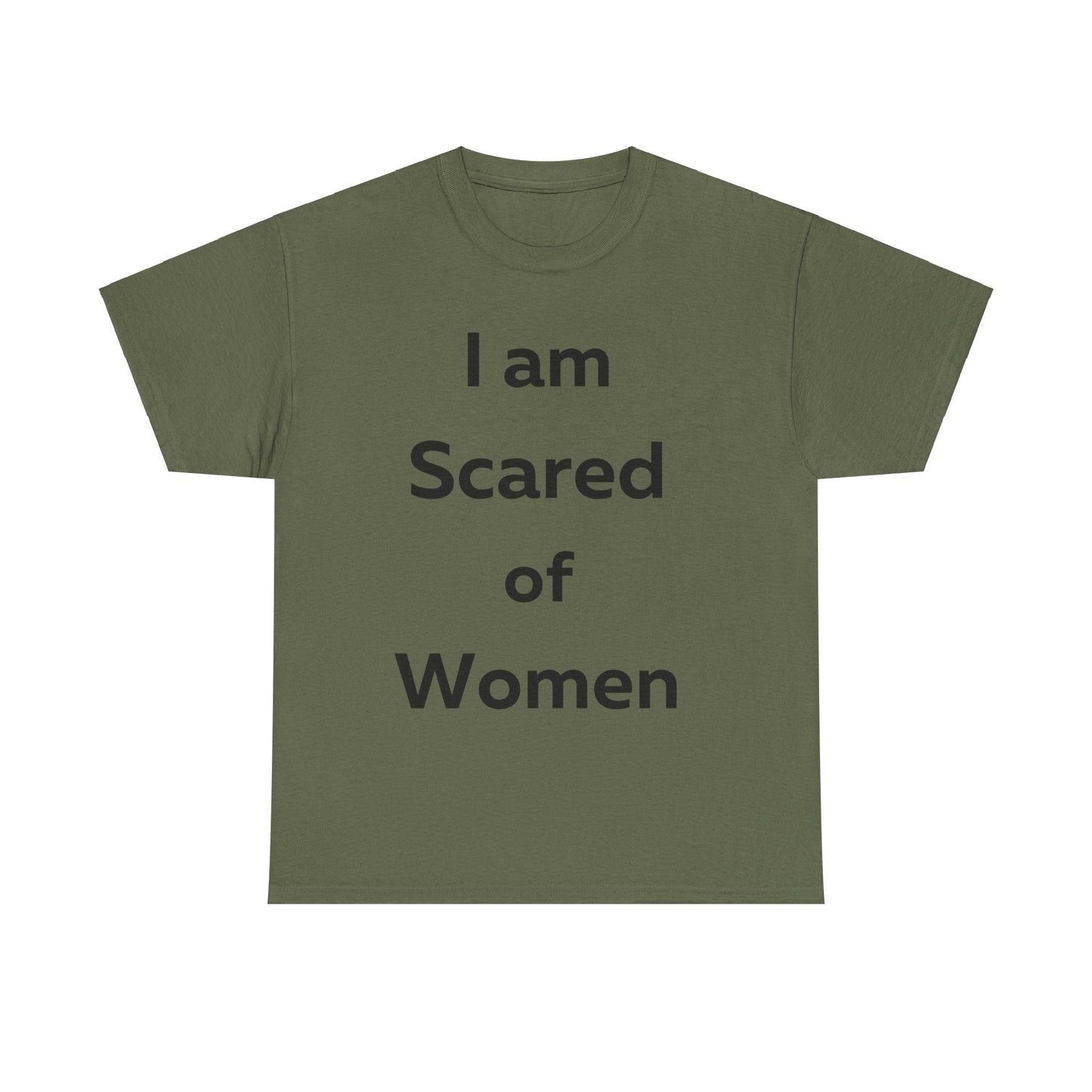 I am Scared of Women T-Shirt