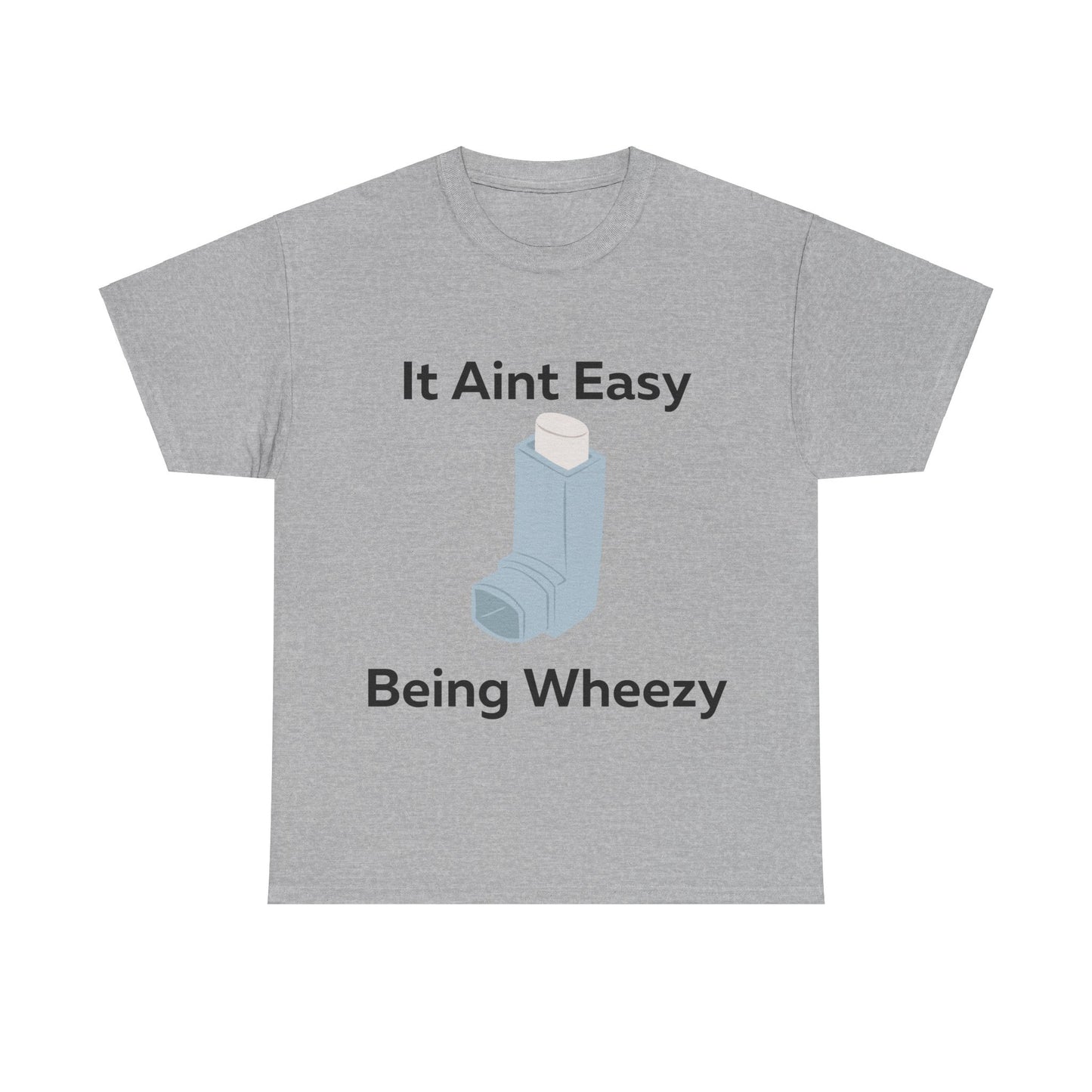 It Ain't Easy Being Wheezy T-Shirt