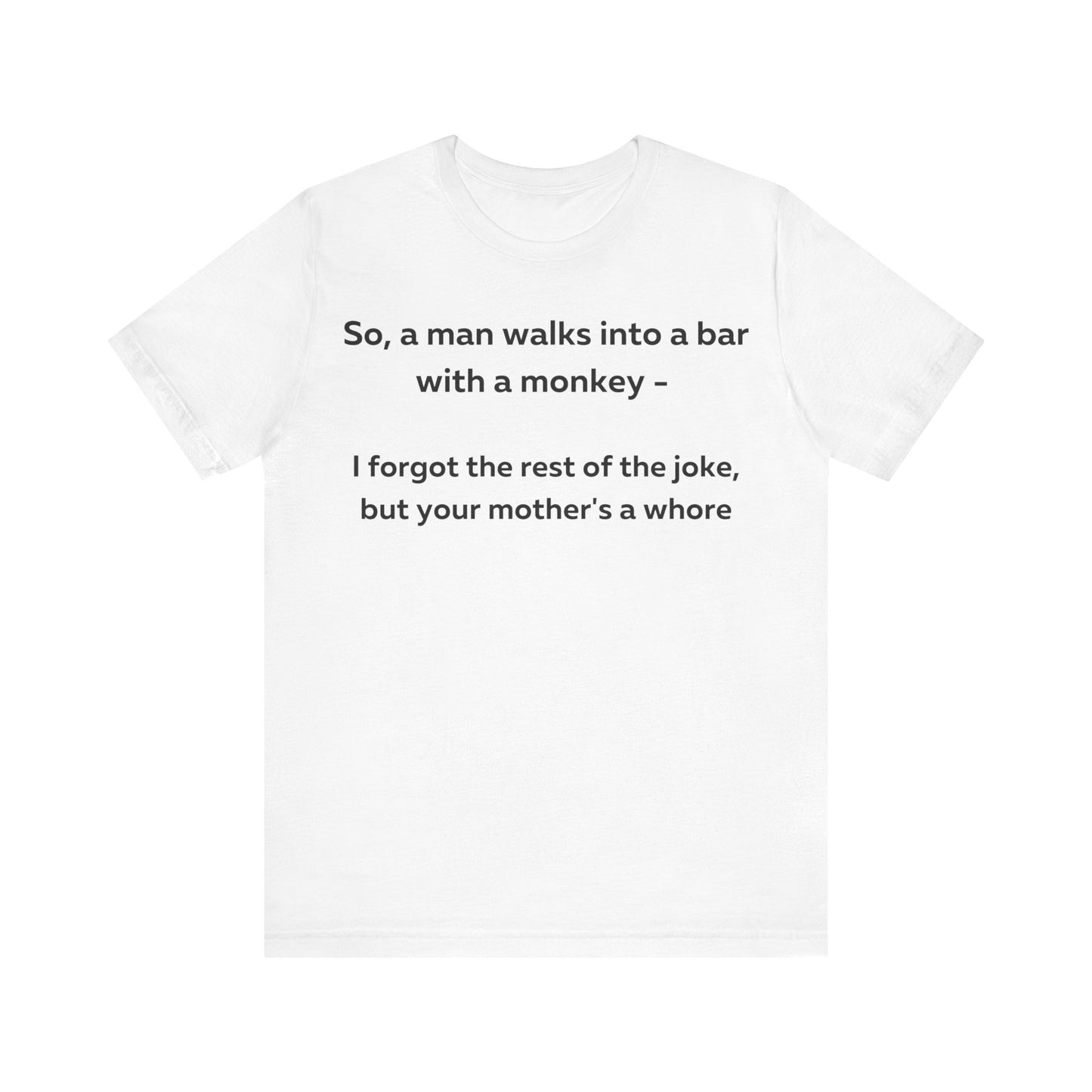 So a man walks into a bar... T-Shirt