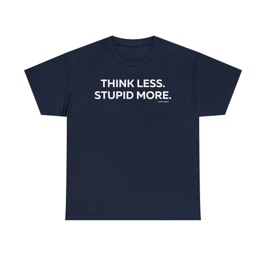 Think Less Stupid More