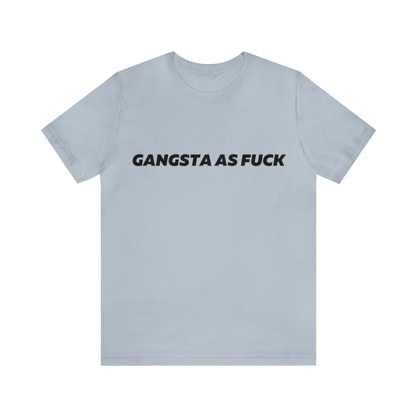 Gangsta as fuck T-Shirt