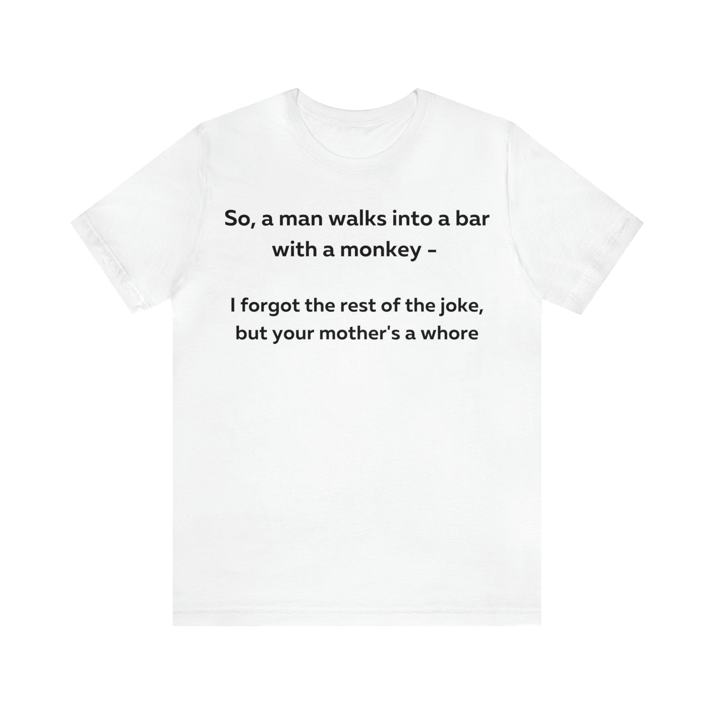 So a man walks into a bar... T-Shirt