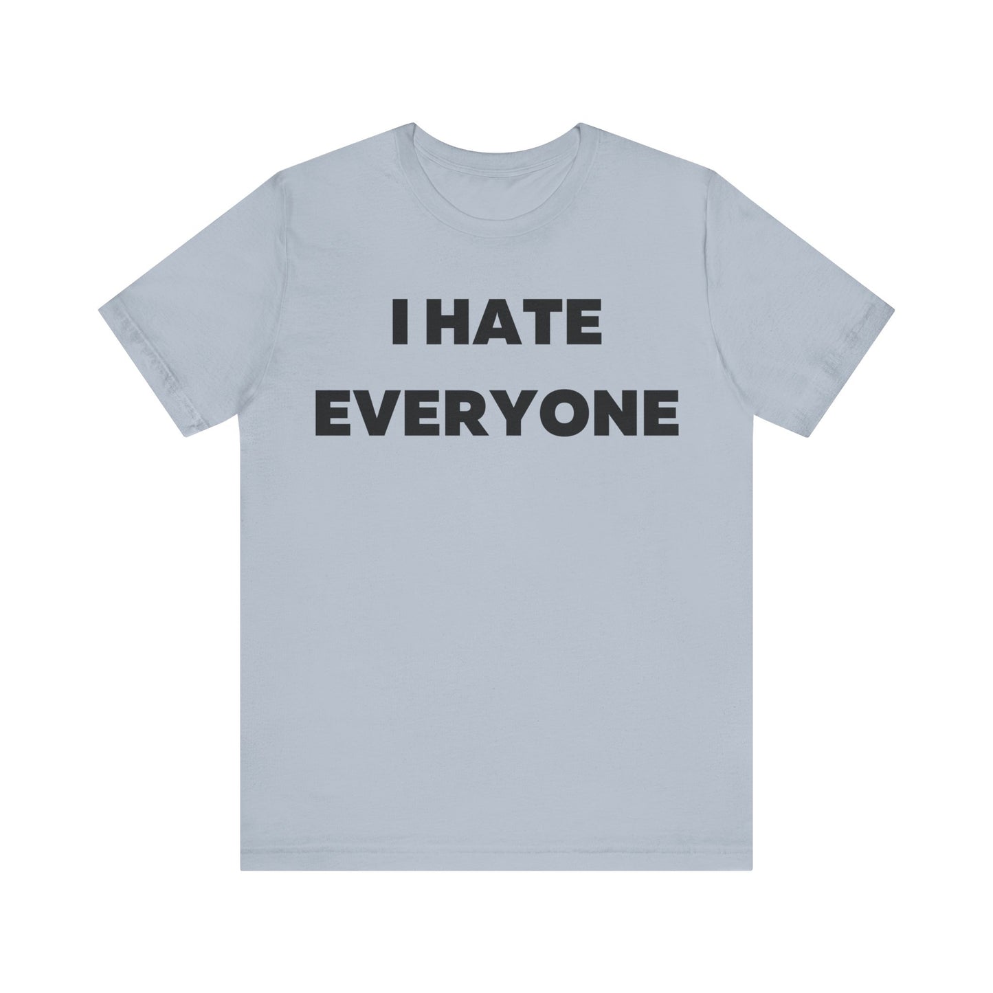 I hate Everyone T-Shirt