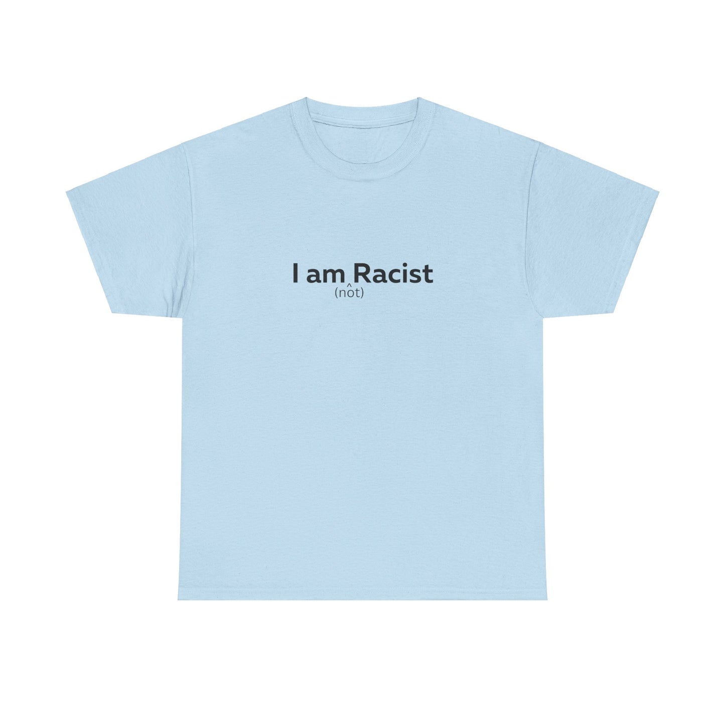 I am (not) Racist T-Shirt