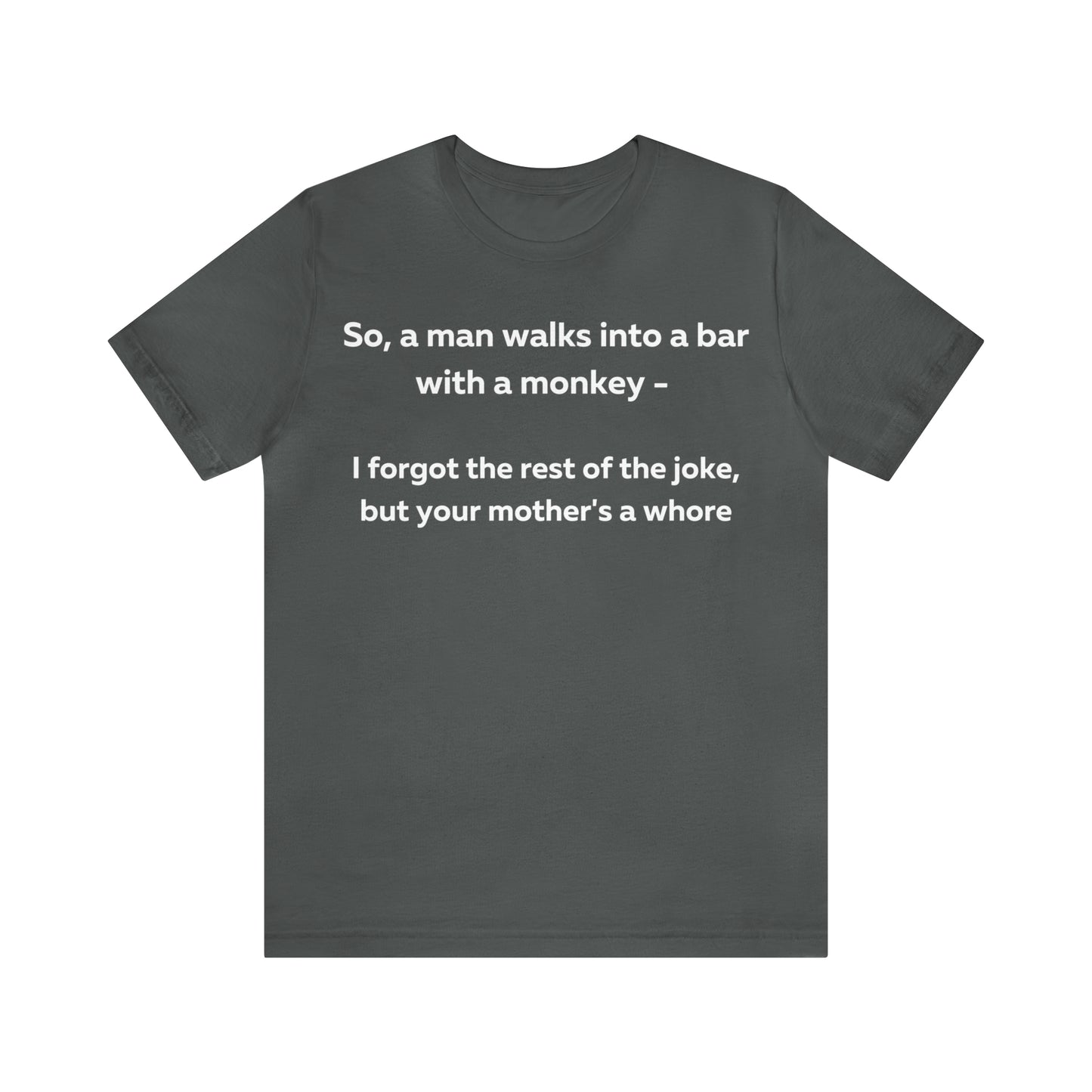 So a man walks into a bar... T-Shirt