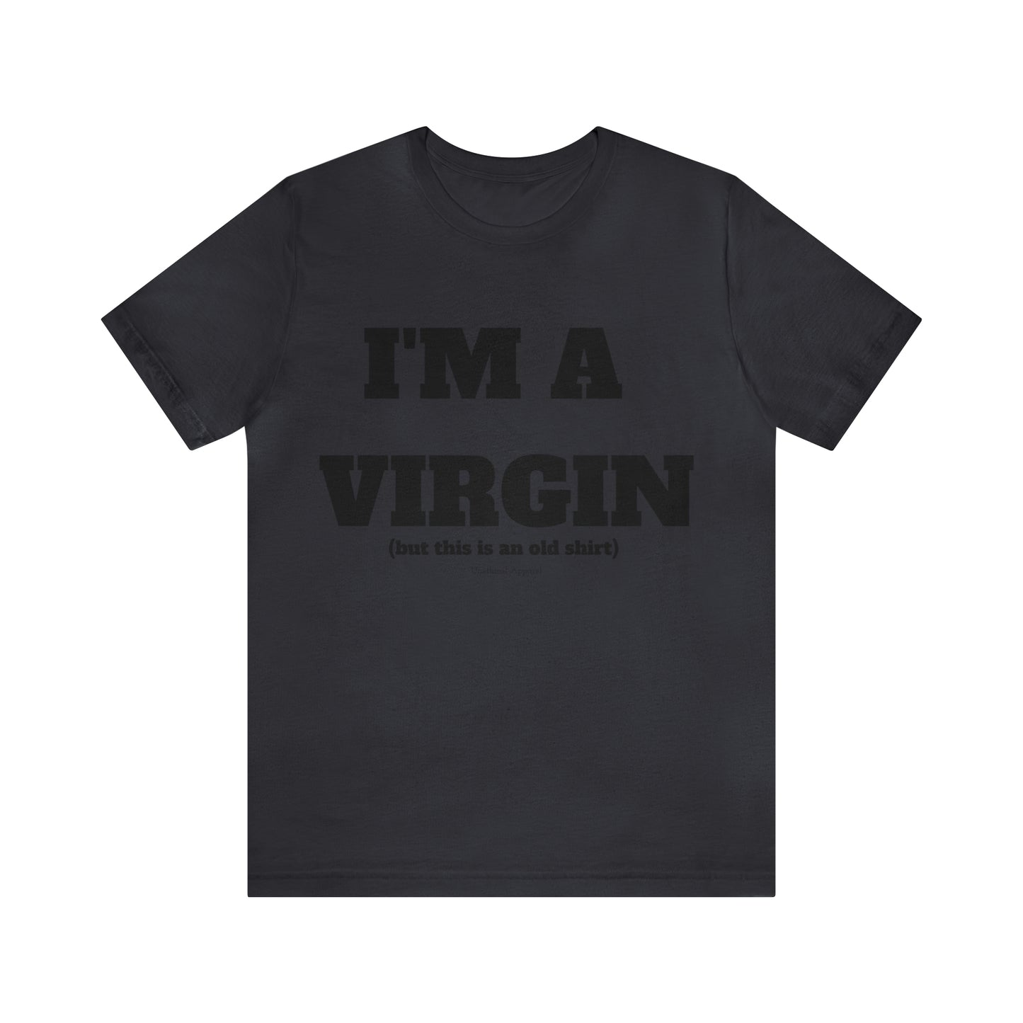 IM A VIRGIN T-Shirt