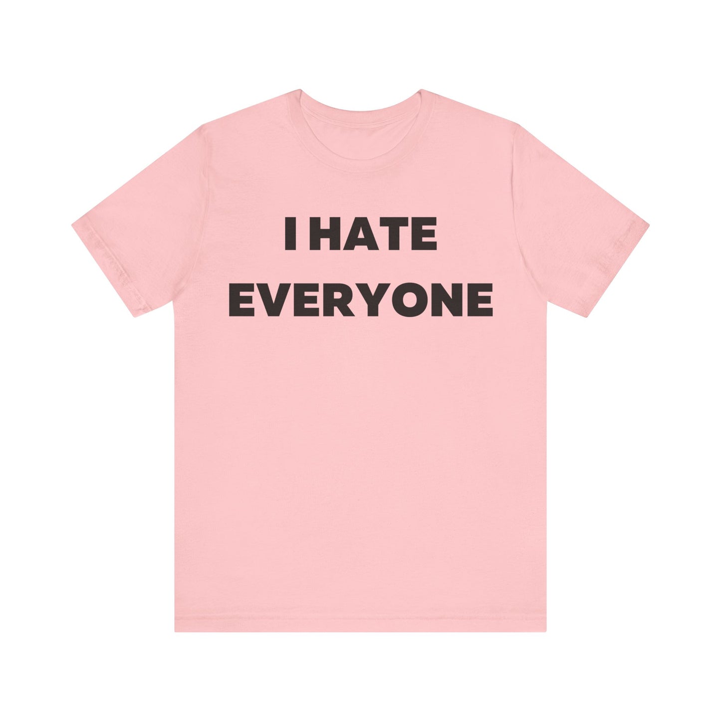 I hate Everyone T-Shirt