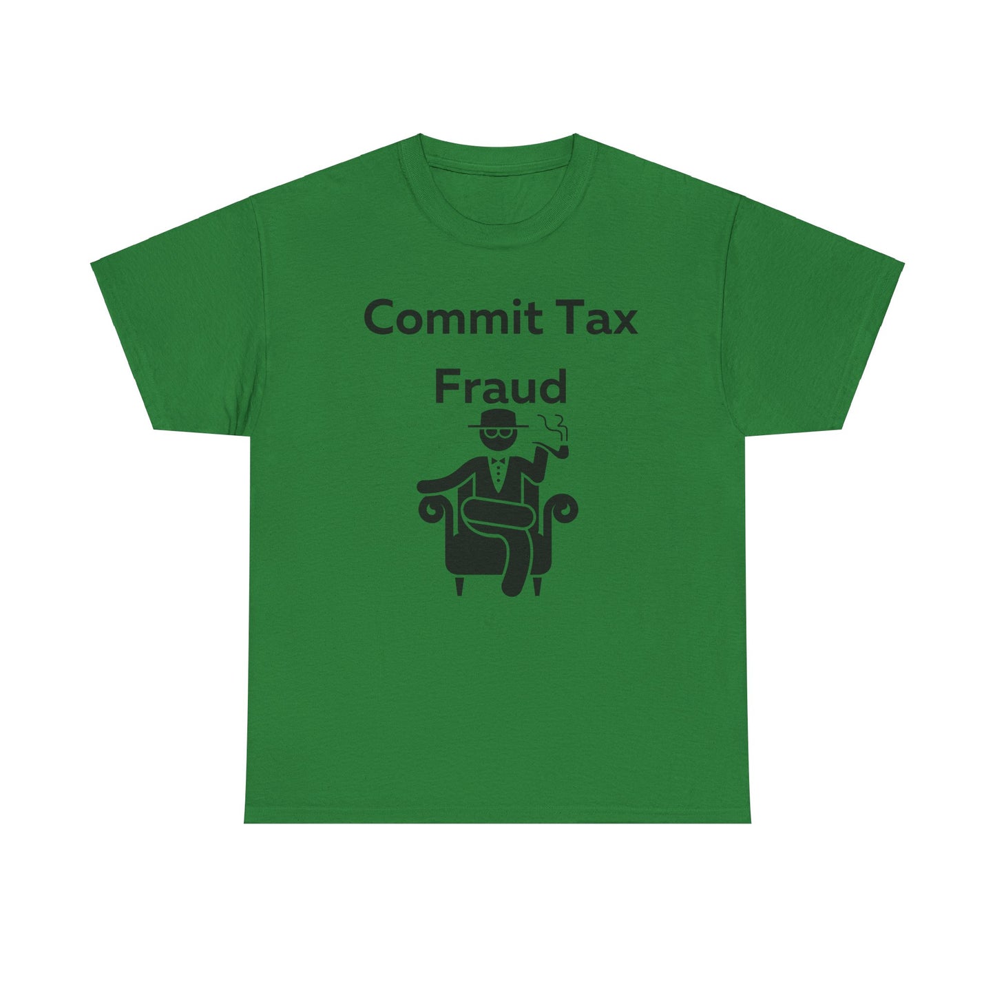 Commit Tax Fraud T-Shirt