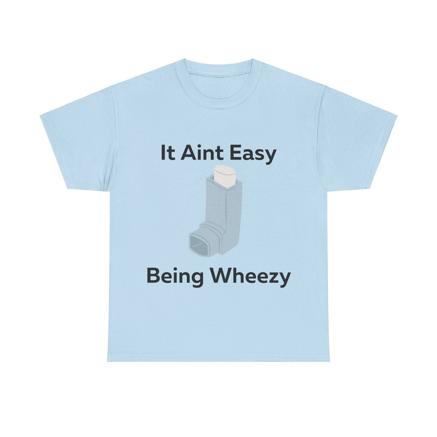 It Ain't Easy Being Wheezy T-Shirt