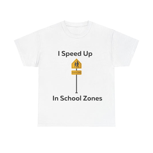 I Speed Up in School Zones T-Shirt