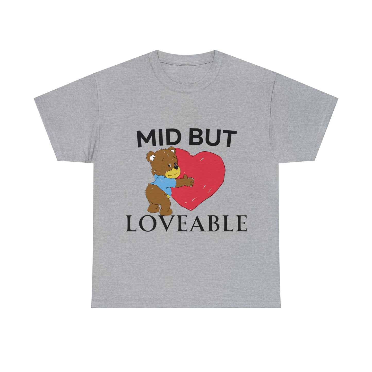 Mid but Loveable tee