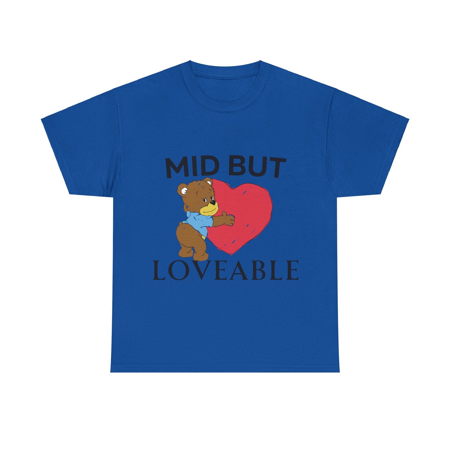 Mid but Loveable T-Shirt