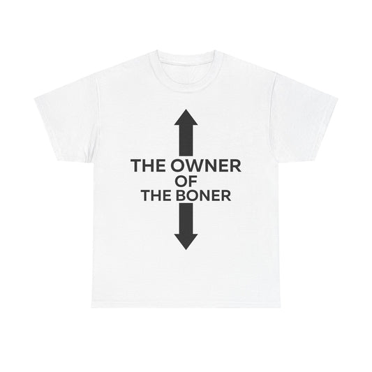 The Owner of The Boner T-shirt