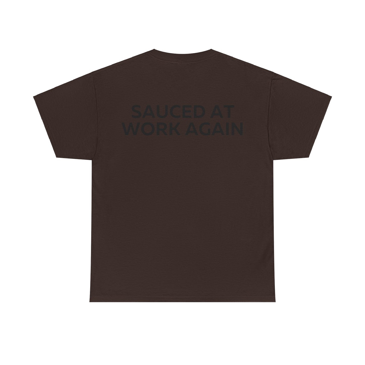 Sauced at work again T-Shirt