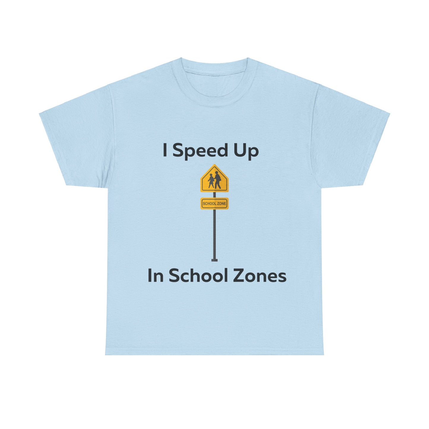 I Speed Up in School Zones T-Shirt