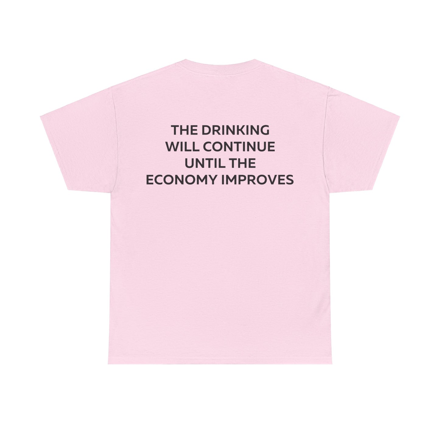 The Drinking Will Continue Until The Economy Improves T-Shirt