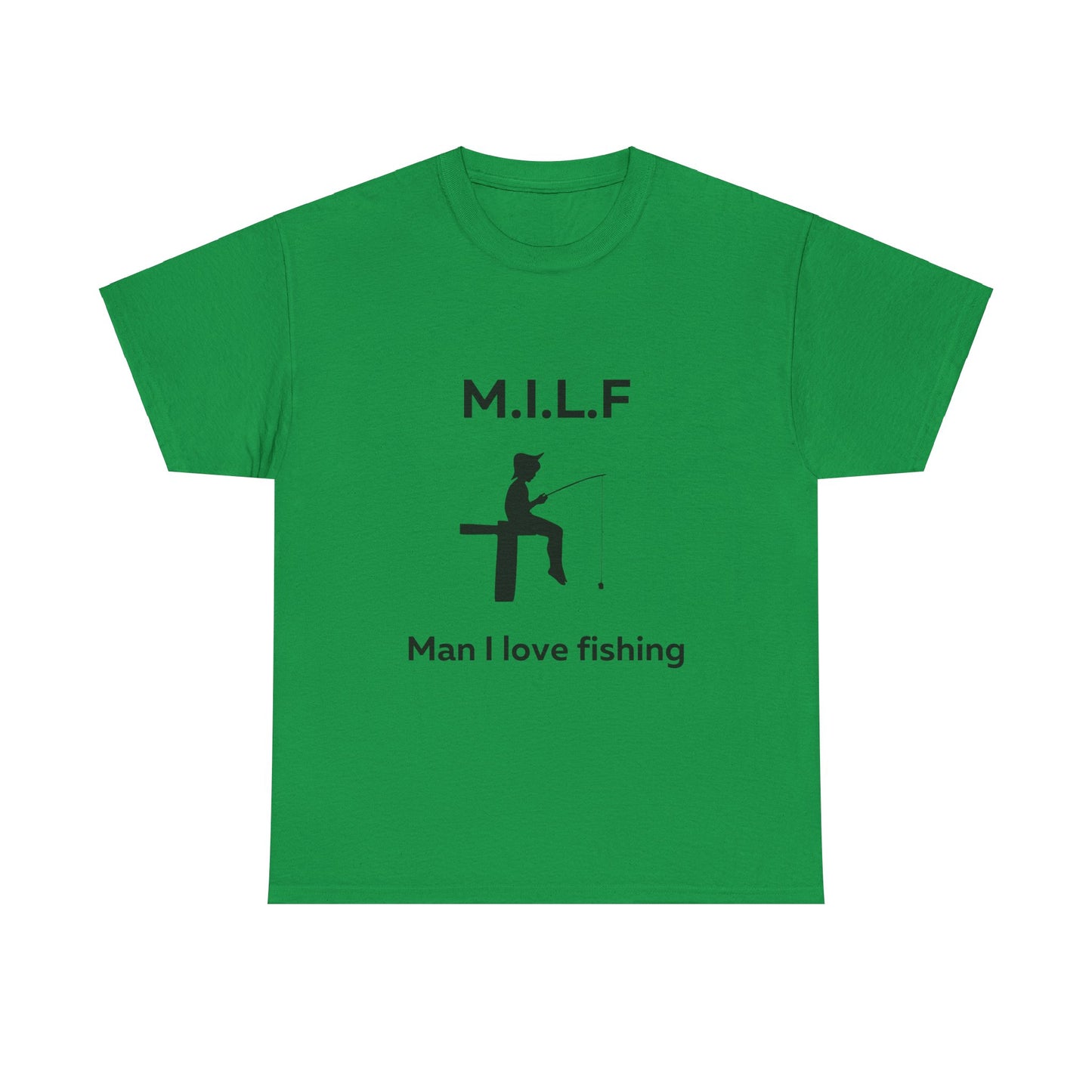 Man I Love Fishing MILF T-Shirt