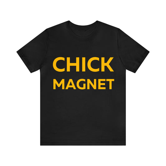 Chick Magnet T-Shirt