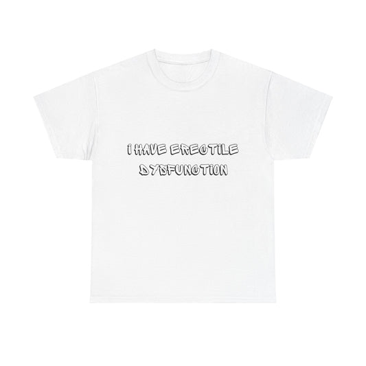 Erectile Dysfunction T-Shirt