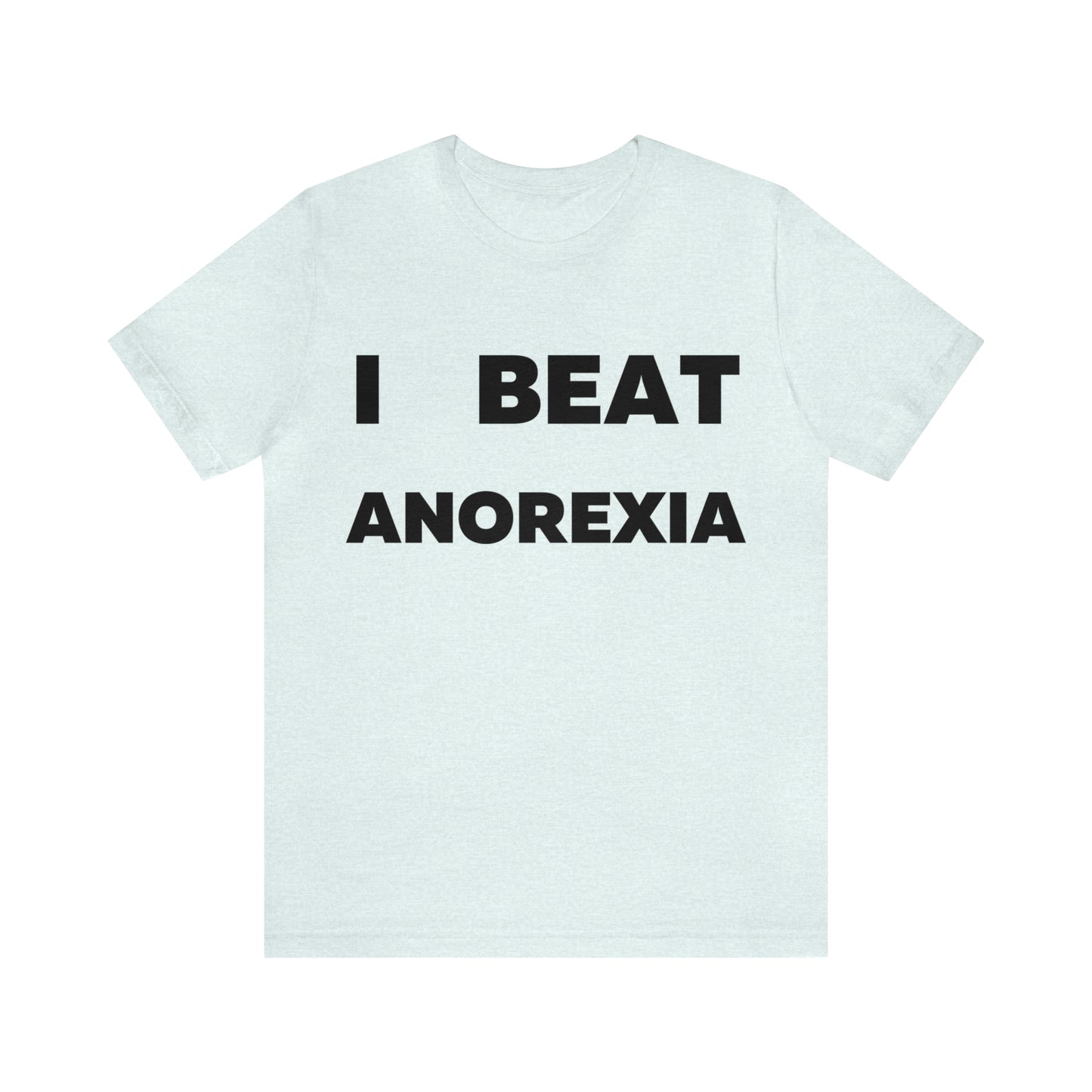 I beat Anorexia T-Shirt